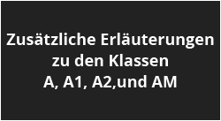 Zusätzliche Erläuterungen zu den Klassen A, A1, A2, AM